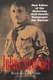 book Julius Streicher: Nazi Editor of the Notorious Anti-semitic Newspaper Der Stürmer