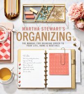 book Martha Stewart's Organizing The Manual for Bringing Order to Your Life, Home & Routines