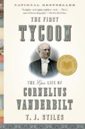 book The First Tycoon: The Epic Life of Cornelius Vanderbilt