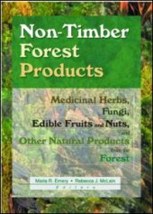 book Non-Timber Forest Products: Medicinal Herbs, Fungi, Edible Fruits and Nuts, and Other Natural Products from the Forest