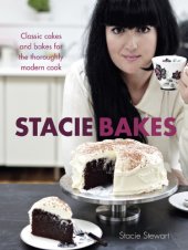 book Stacie Bakes: Classic cakes and bakes for the thoroughly modern cook