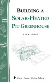 book Building a Solar-Heated Pit Greenhouse