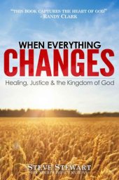 book When Everything Changes: Healing, Justice and the Kingdom of God