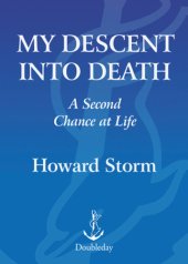 book My Descent into Death: A Second Chance at Life