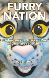 book Furry nation: the true story of America's most misunderstood subculture