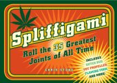 book Spliffigami: roll the 35 greatest joints of all time