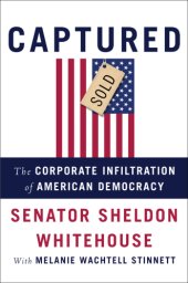 book Captured: the corporate infiltration of American democracy