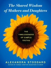 book The shared wisdom of mothers and daughters: the timelessness of simple truths