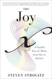 book The Joy of x: A Guided Tour of Math, from One to Infinity