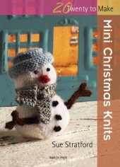 book 20 to Make: Mini Christmas Knits