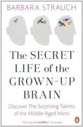 book The Secret Life of the Grown-Up Brain: The Surprising Talents of the Middle-Aged Mind. Barbara Strauch