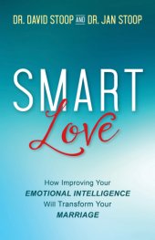 book SMART love: how improving your emotional intelligence will transform your marriage