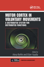 book Motor Cortex in Voluntary Movements: A Distributed System for Distributed Functions