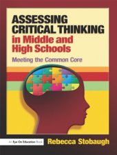 book Assessing critical thinking in middle and high schools: meeting the common core