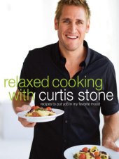 book Relaxed Cooking with Curtis Stone: Recipes to Put You in My Favorite Mood