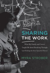 book Sharing the work: what my family and career taught me about breaking through (and holding the door open for others)