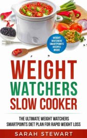 book Weight Watchers: Weight Watchers Slow Cooker Cookbook The Ultimate Weight Watchers Smartpoints Diet Plan For Rapid Weight Loss