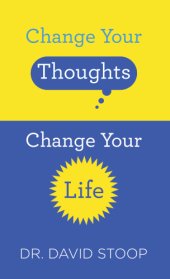 book Change Your Thoughts, Change Your Life