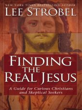 book Finding the Real Jesus: A Guide for Curious Christians and Skeptical Seekers