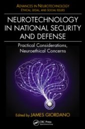 book Neurotechnology in National Security and Defense: Practical Considerations, Neuroethical Concerns