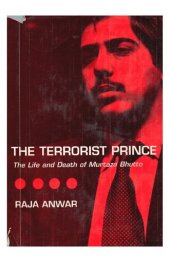 book The Terrorist Prince: The Life and Death of Murtaza Bhutto