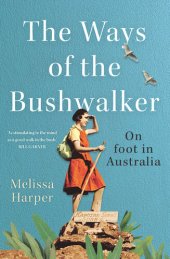 book The Ways of the Bushwalker: On Foot in Australia