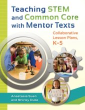 book Teaching STEM and common core with mentor texts: collaborative lesson plans, K-5