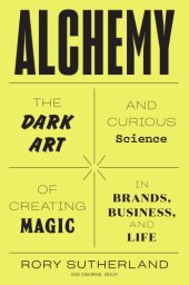 book Alchemy: the dark art and curious science of creating magic in brands, business and life