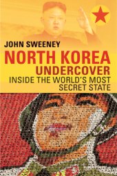 book North Korea undercover: inside the world's most secret state