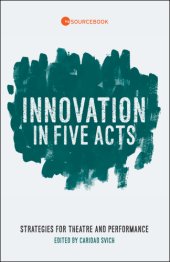 book Innovation in five acts: strategies for theatre and performance