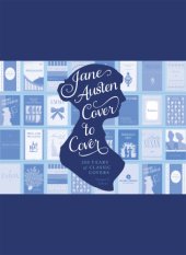 book Jane austen cover to cover: 200 years of classic book covers