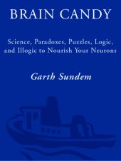 book Brain candy: science, paradoxes, puzzles, logic, and illogic to nourish your neurons