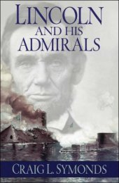 book Lincoln and his admirals Abraham Lincoln, the U.S. Navy, and the Civil War