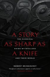 book A story as sharp as a knife: the classical Haida mythtellers and their world