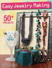 book Easy jewelry making: 50+ projects from the 11th year of Bead Style magazine