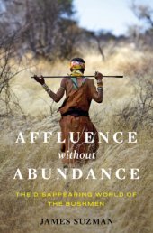 book Affluence without abundance: the disappearing world of the bushmen