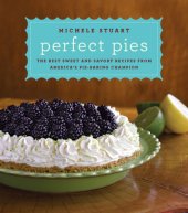 book Perfect pies: the best sweet and savory recipes from america's pie-baking champion