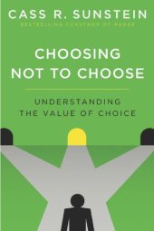 book Choosing not to choose: understanding the value of choice