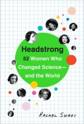 book Headstrong: 52 Women Who Changed Science - and the World