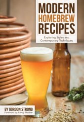 book Modern homebrew recipes: exploring styles and contemporary techniques