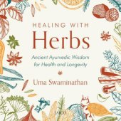 book Healing with herbs: ancient ayurvedic wisdom for health and longevity