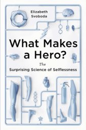 book What makes a hero?: the surprising science of selflessness