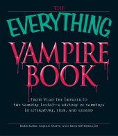 book The everything vampire book: from Vlad the Impaler to the vampire Lestat: a history of vampires in literature, film, and legend