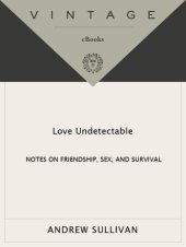 book Love undetectable: notes on friendship, sex, and survival