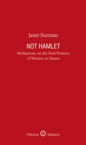 book Not Hamlet: Meditations on the Frail Position of Women in Drama