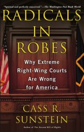 book Radicals in robes: why extreme right-wing courts are wrong for America