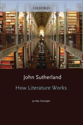 book How Literature Works: 50 Key Concepts