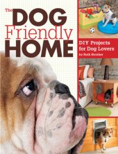 book The Dog Friendly Home: DIY Projects for Dog Lovers