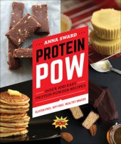 book Protein pow: quick and easy protein powder recipes -- gluten-free, soy-free, healthy snacks