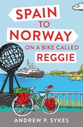 book Spain to Norway on a Bike Called Reggie